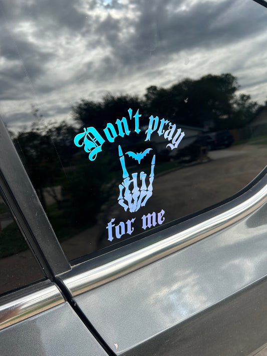 Don't Pray For Me Decal
