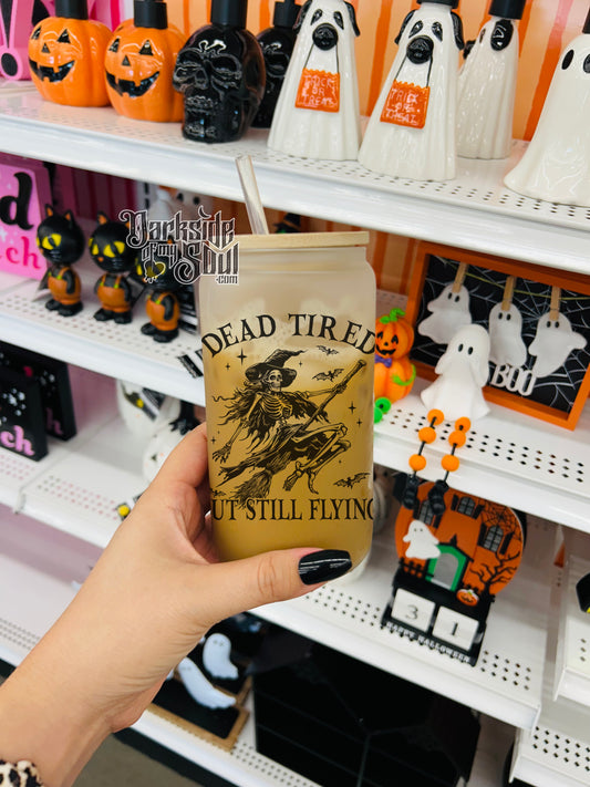 Dead Tired But Still Flying | 16oz. Frosted Glass Cup