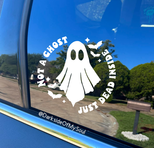 Not A Ghost Just Dead Inside Decal