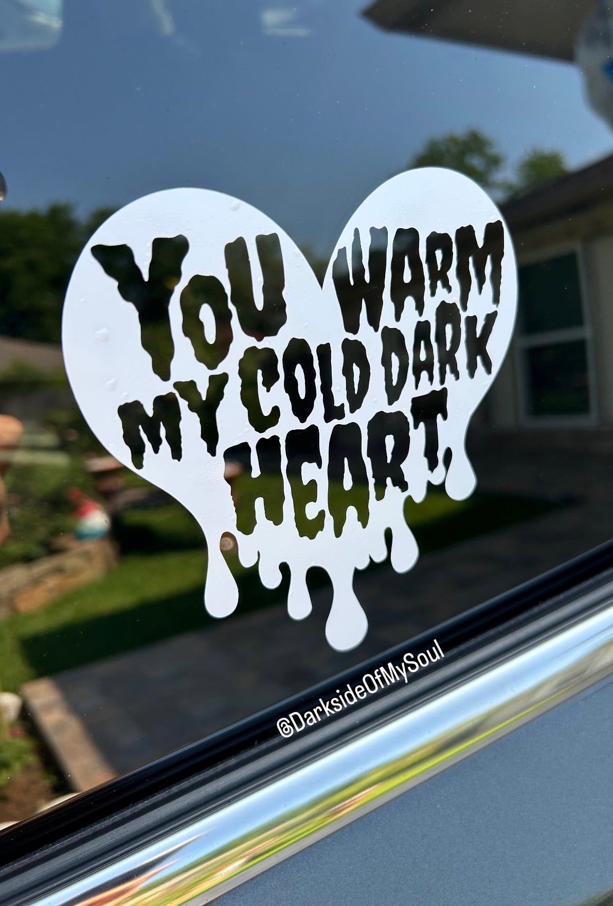 You Warm My Cold Dark Heart Decal