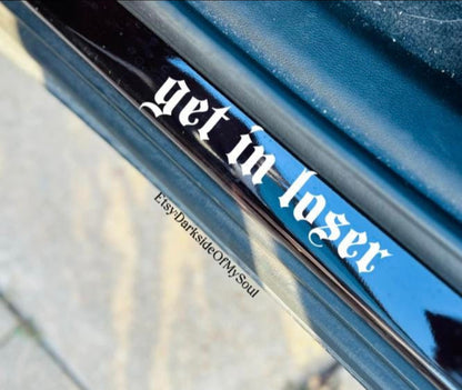 Get In Loser Decal
