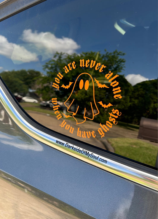 You Are Never Alone When You Have Ghosts Decal