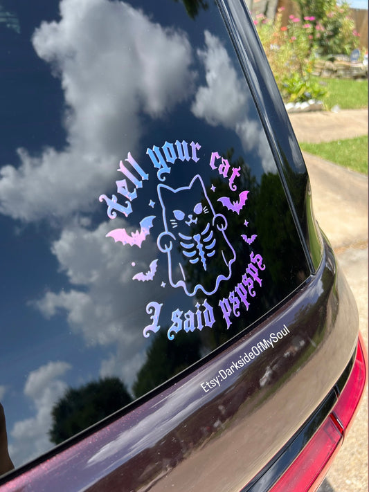 Tell Your Cat I Said PSPSPS Decal