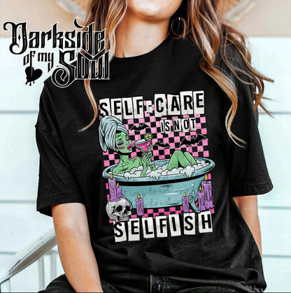 Self Care Is Not Selfish Shirt