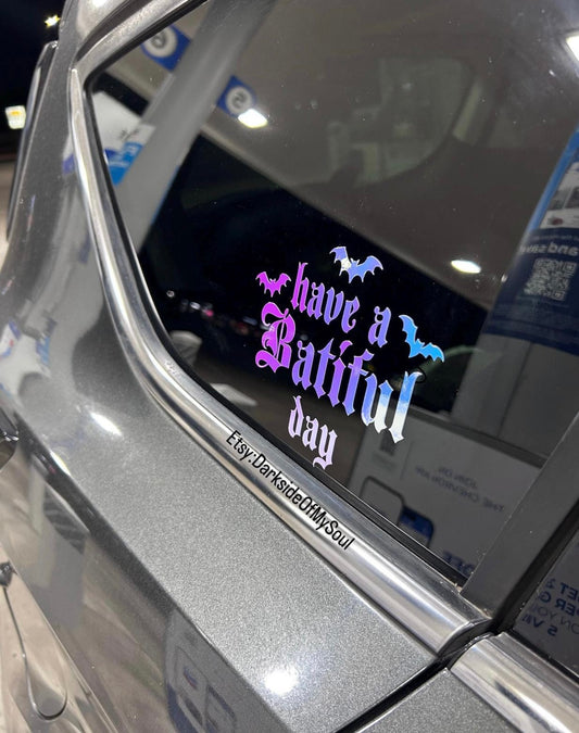 Have A Batiful Day Decal