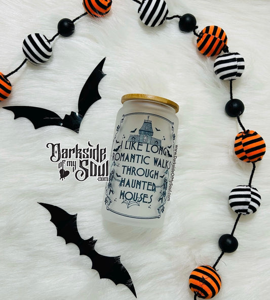 I Like Long Romantic Walks Through Haunted Houses | 16oz. Frosted Glass Cup