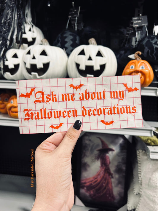Ask Me About My Halloween Decorations Decal