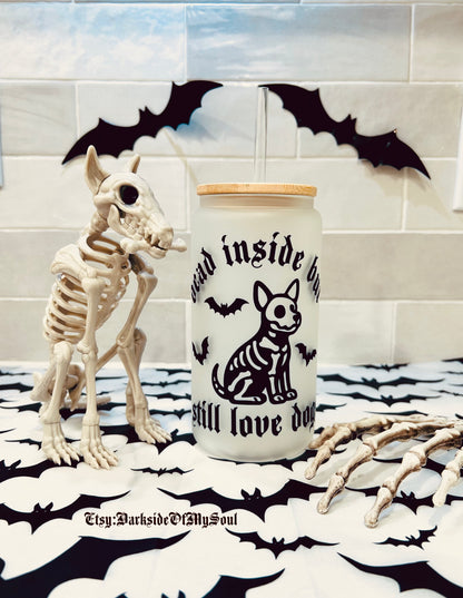 Dead Inside But Still Love Dogs 16oz. Frosted Glass Cup