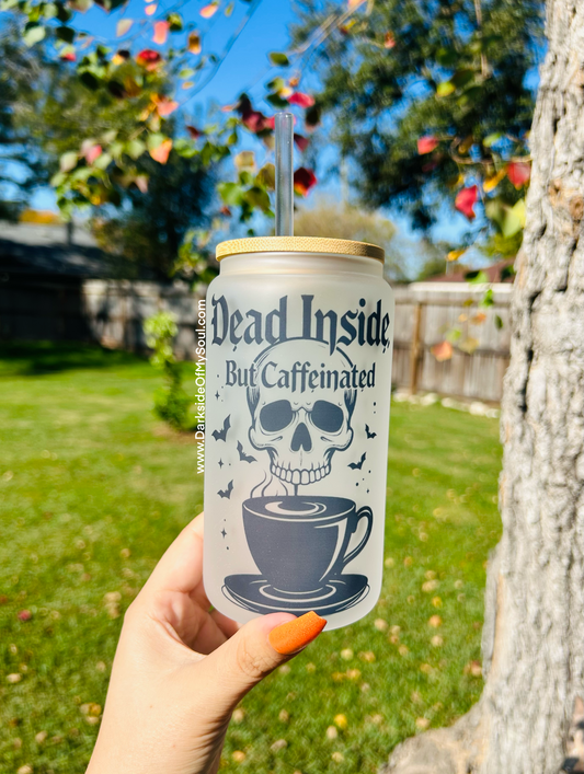 Dead Inside But Caffeinated | 16oz Frosted Glass Cup