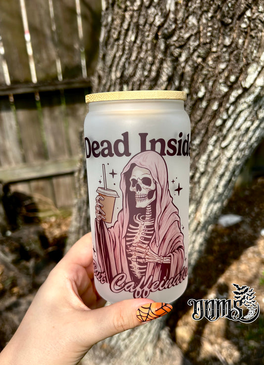 Dead Inside But Caffeinated | 16oz. Frosted Glass Cup