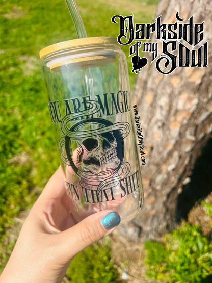 You Are Your Own Magic Own That Shit | 16oz. Glass Cup