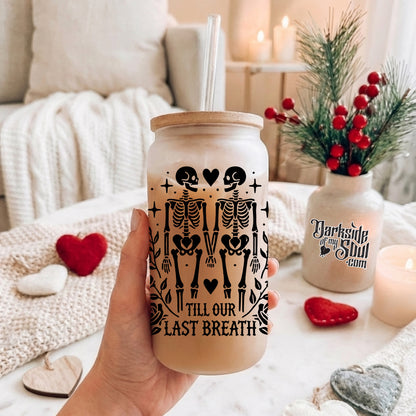 Till Our Last Breath | 16oz. Frosted Glass Cup