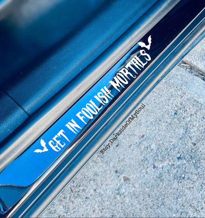 Get In Foolish Mortals Decal