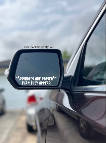 Assholes Are Closer Than They Appear Decal