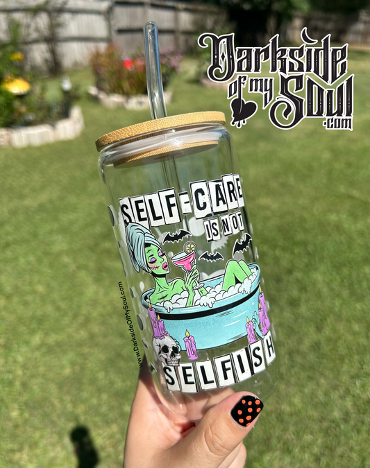 Self Care Is Not Selfish Full Wrap | 16oz. Glass Cup