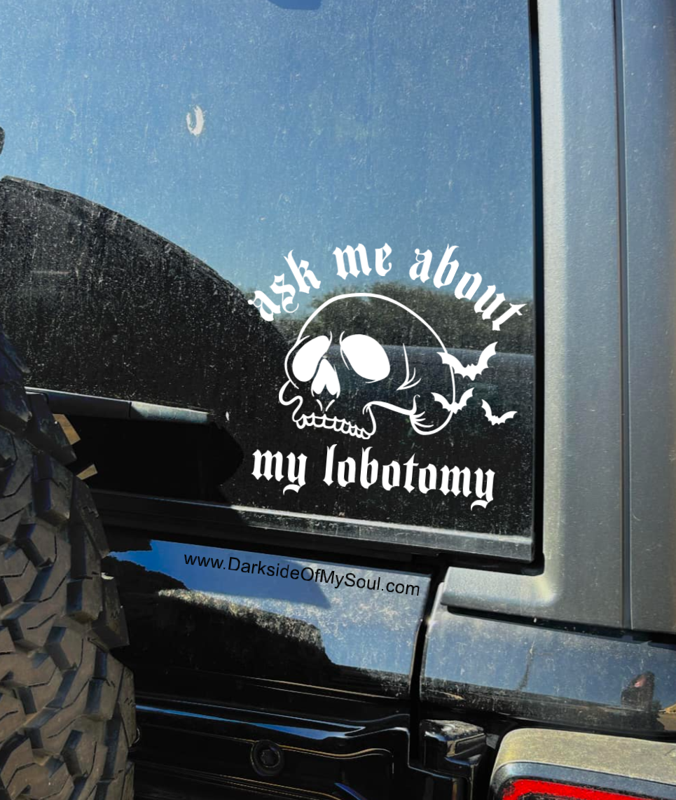 Ask Me About My Lobotomy Decal