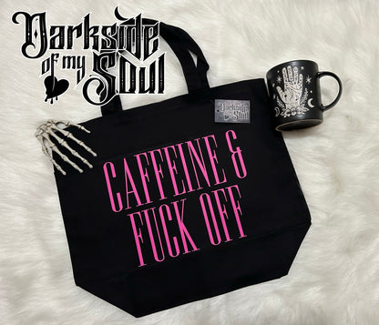 Caffeine And Fuck Off Tote Bag