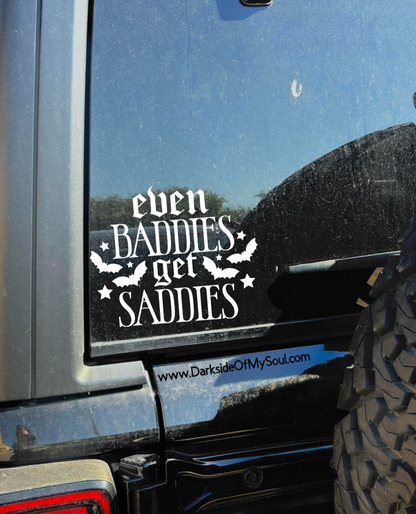 Even Baddies Get Saddies Decal