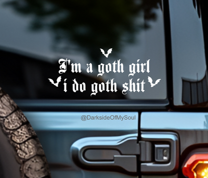 I'm A Goth Girl I Do Goth Shit Decal