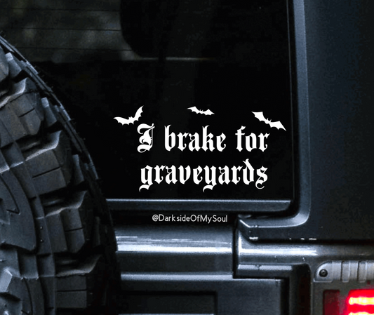 I Brake For Graveyards Decal