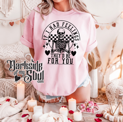 If I Had Feelings They'd Be For You Shirt