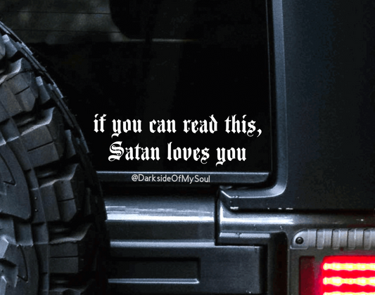 If You Can Read This Satan Loves You Decal