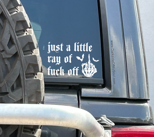 Just A Little Ray Of Fuck Off Decal